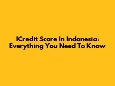 ICredit Score In Indonesia: Everything You Need To Know