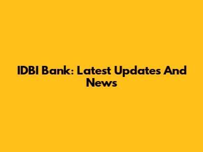 IDBI Bank: Latest Updates And News