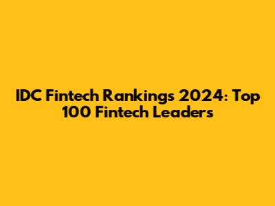 IDC Fintech Rankings 2024: Top 100 Fintech Leaders