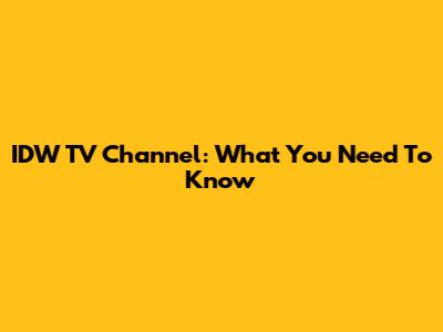 IDW TV Channel: What You Need To Know