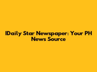 IDaily Star Newspaper: Your PH News Source