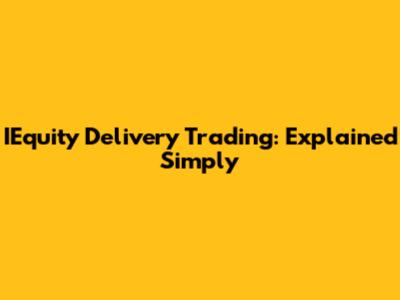 IEquity Delivery Trading: Explained Simply