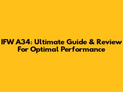IFW A34: Ultimate Guide & Review For Optimal Performance