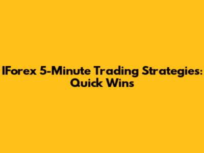 IForex 5-Minute Trading Strategies: Quick Wins