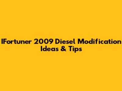 IFortuner 2009 Diesel Modification Ideas & Tips