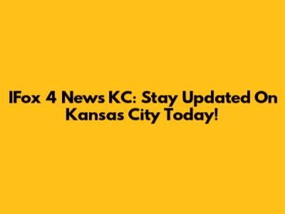 IFox 4 News KC: Stay Updated On Kansas City Today!