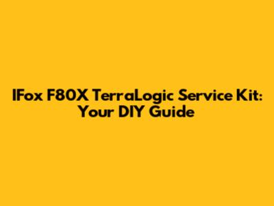 IFox F80X TerraLogic Service Kit: Your DIY Guide