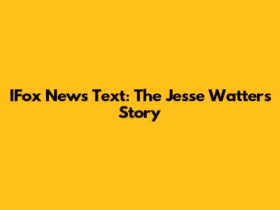 IFox News Text: The Jesse Watters Story