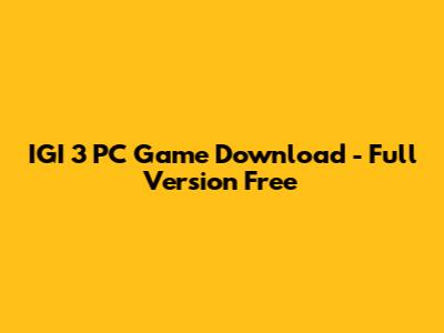 IGI 3 PC Game Download - Full Version Free