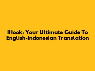 IHook: Your Ultimate Guide To English-Indonesian Translation