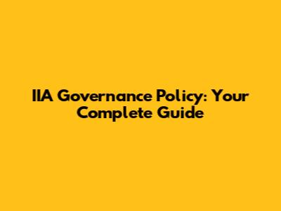 IIA Governance Policy: Your Complete Guide