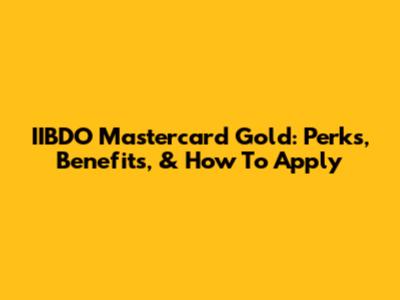 IIBDO Mastercard Gold: Perks, Benefits, & How To Apply