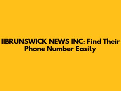 IIBRUNSWICK NEWS INC: Find Their Phone Number Easily