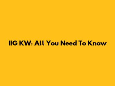 IIG KW: All You Need To Know