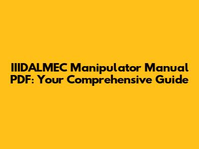 IIIDALMEC Manipulator Manual PDF: Your Comprehensive Guide