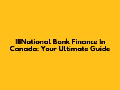 IIINational Bank Finance In Canada: Your Ultimate Guide