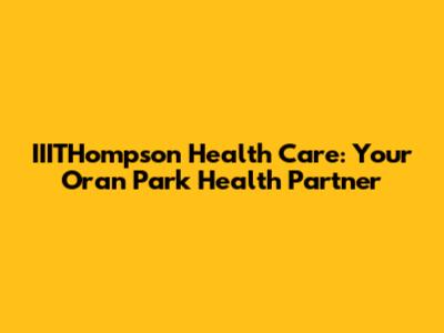 IIITHompson Health Care: Your Oran Park Health Partner