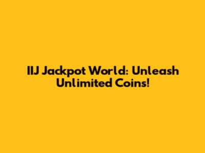 IIJ Jackpot World: Unleash Unlimited Coins!