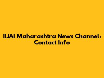 IIJAI Maharashtra News Channel: Contact Info