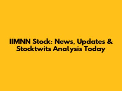 IIMNN Stock: News, Updates & Stocktwits Analysis Today