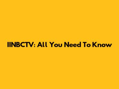 IINBCTV: All You Need To Know