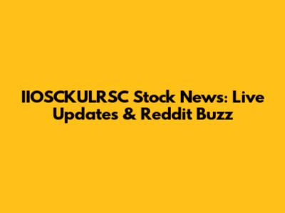 IIOSCKULRSC Stock News: Live Updates & Reddit Buzz