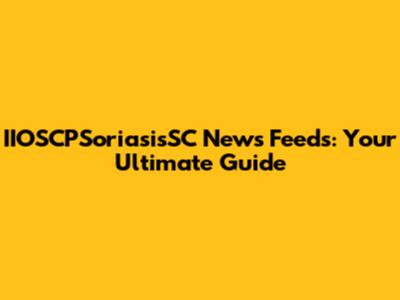 IIOSCPSoriasisSC News Feeds: Your Ultimate Guide
