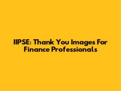 IIPSE: Thank You Images For Finance Professionals
