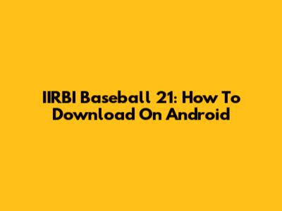 IIRBI Baseball 21: How To Download On Android