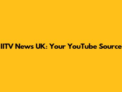 IITV News UK: Your YouTube Source