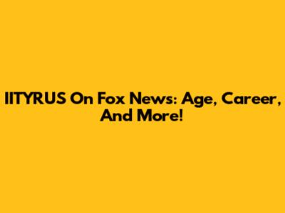 IITYRUS On Fox News: Age, Career, And More!