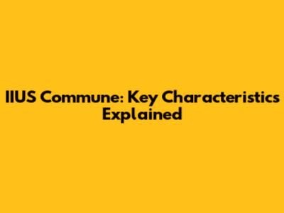 IIUS Commune: Key Characteristics Explained