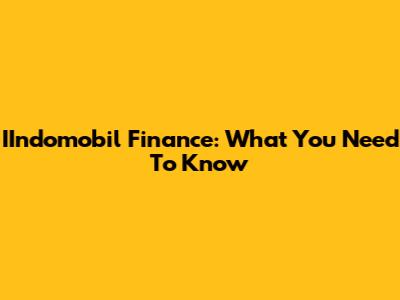 IIndomobil Finance: What You Need To Know