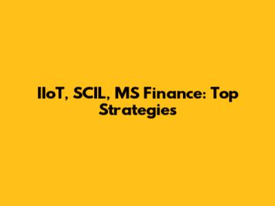 IIoT, SCIL, MS Finance: Top Strategies