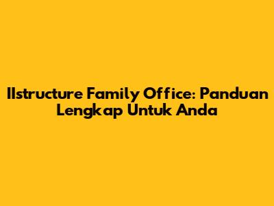 IIstructure Family Office: Panduan Lengkap Untuk Anda