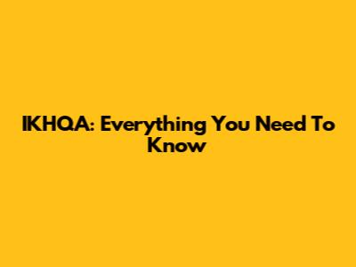 IKHQA: Everything You Need To Know