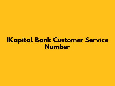 IKapital Bank Customer Service Number