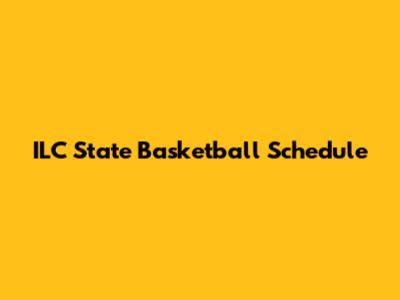 ILC State Basketball Schedule