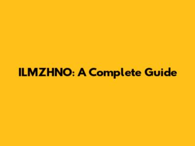 ILMZHNO: A Complete Guide