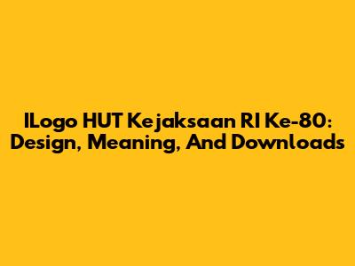 ILogo HUT Kejaksaan RI Ke-80: Design, Meaning, And Downloads