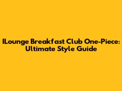 ILounge Breakfast Club One-Piece: Ultimate Style Guide