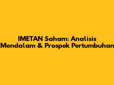 IMETAN Saham: Analisis Mendalam & Prospek Pertumbuhan