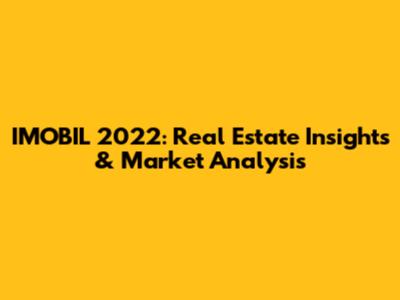 IMOBIL 2022: Real Estate Insights & Market Analysis