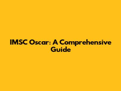 IMSC Oscar: A Comprehensive Guide
