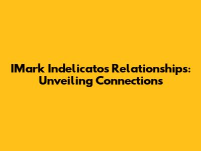 IMark Indelicato's Relationships: Unveiling Connections