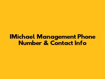 IMichael Management Phone Number & Contact Info