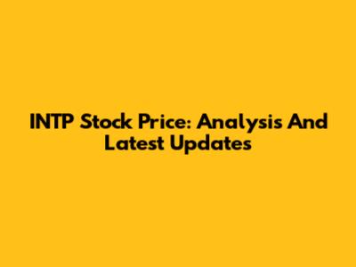 INTP Stock Price: Analysis And Latest Updates