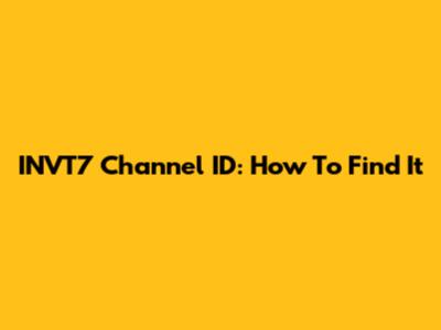 INVT7 Channel ID: How To Find It