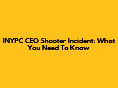 INYPC CEO Shooter Incident: What You Need To Know