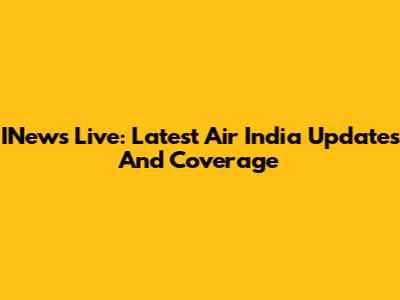 INews Live: Latest Air India Updates And Coverage
